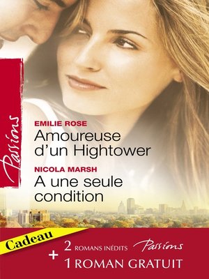 cover image of Amoureuse d'un Hightower--A une seule condition--Le voile du désir (Harlequin Passions)
